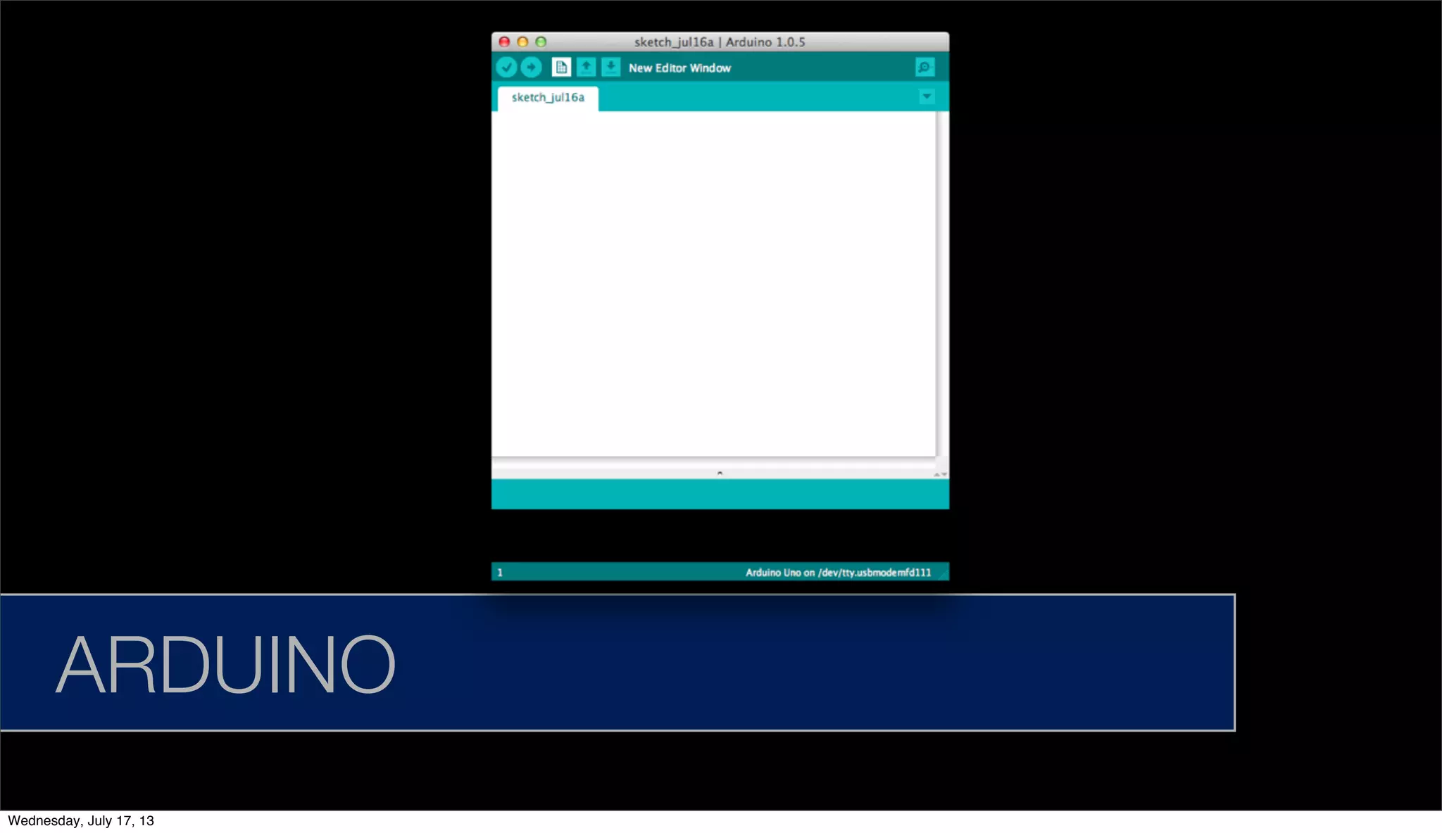 ARDUINO
Wednesday, July 17, 13
 