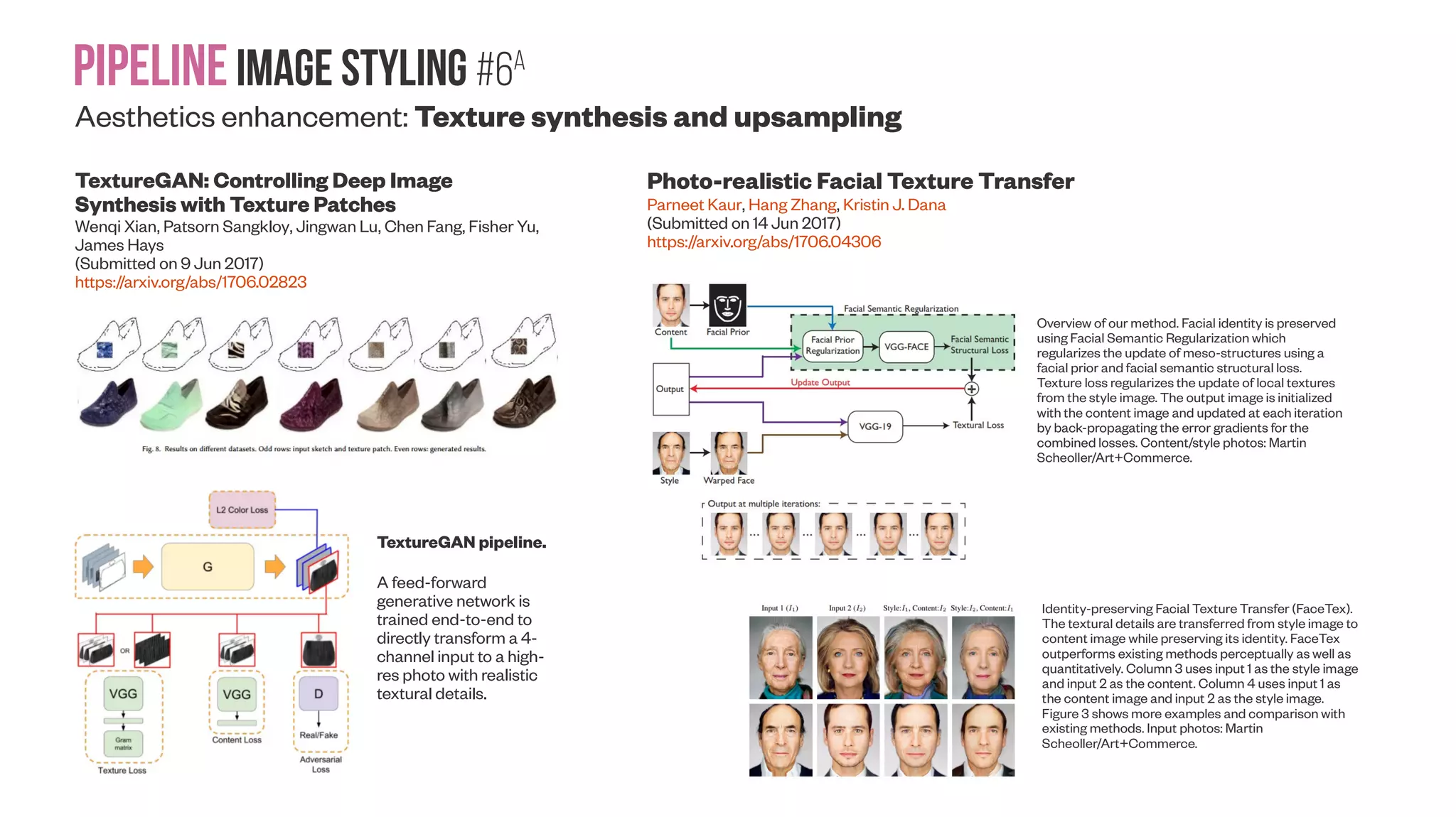 Pipelineimage Styling #5C Aesthetics enhancement: Video Style Transfer DeepMovie: Using Optical Flow and Deep Neural Networks to Stylize Movies Alexander G. Anderson, Cory P. Berg, Daniel P. Mossing, Bruno A. Olshausen (Submitted on 26 May 2016) https://arxiv.org/abs/1605.08153 https://github.com/anishathalye/neural-style Coherent Online Video Style Transfer Dongdong Chen, Jing Liao, Lu Yuan, Nenghai Yu, Gang Hua (Submitted on 27 Mar 2017 (v1), last revised 28 Mar 2017 (this version, v2)) https://arxiv.org/abs/1703.09211 The main contribution of this paper is to use optical flow to initialize the style transfer optimization so that the texture features move with the objects in the video. Finally, we suggest a method to incorporate optical flow explicitly into the cost function. Overview of Our Approach: We begin by applying the style transfer algorithm to the first frame of the movie using the content image as the initialization. Next, we calculate the optical flow field that takes the first frame of the movie to the second frame. We apply this flow-field to the rendered version of the first frame and use that as the initialization for the style transfer optimization for the next frame. Note, for instance, that a blue pixel in the flow field image means that the underlying object in the video at that pixel moved to the left from frame one to frame two. Intuitively, in order to apply the flow field to the styled image, you move the parts of the image that have a blue pixel in the flow field to the left. We propose the first end-to-end network for online video style transfer, which generates temporally coherent stylized video sequences in near real-time. Two key ideas include an efficient network by incorporating short- term coherence, and propagating short-term coherence to long-term, which ensures the consistency over larger period of time. Our network can incorporate different image stylization networks. We show that the proposed method clearly outperforms the per-frame baseline both qualitatively and quantitatively. Moreover, it can achieve visually comparable coherence to optimization-based video style transfer, but is three orders of magnitudes faster in runtime. There are still some limitations in our method. For instance, limited by the accuracy of ground-truth optical flow (given by DeepFlow2 [Weinzaepfel et al. 2013] ), our results may suffer from some incoherence where the motion is too large for the flow to track. And after propagation over a long period, small flow errors may accumulate, causing blurriness. These open questions are interesting for further exploration in the future work. 