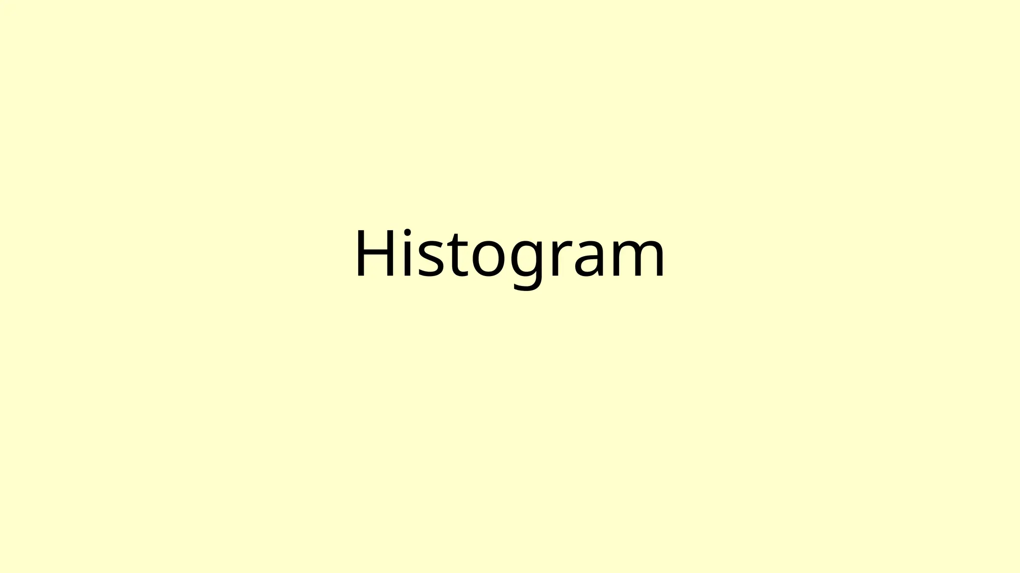 Histogram
 