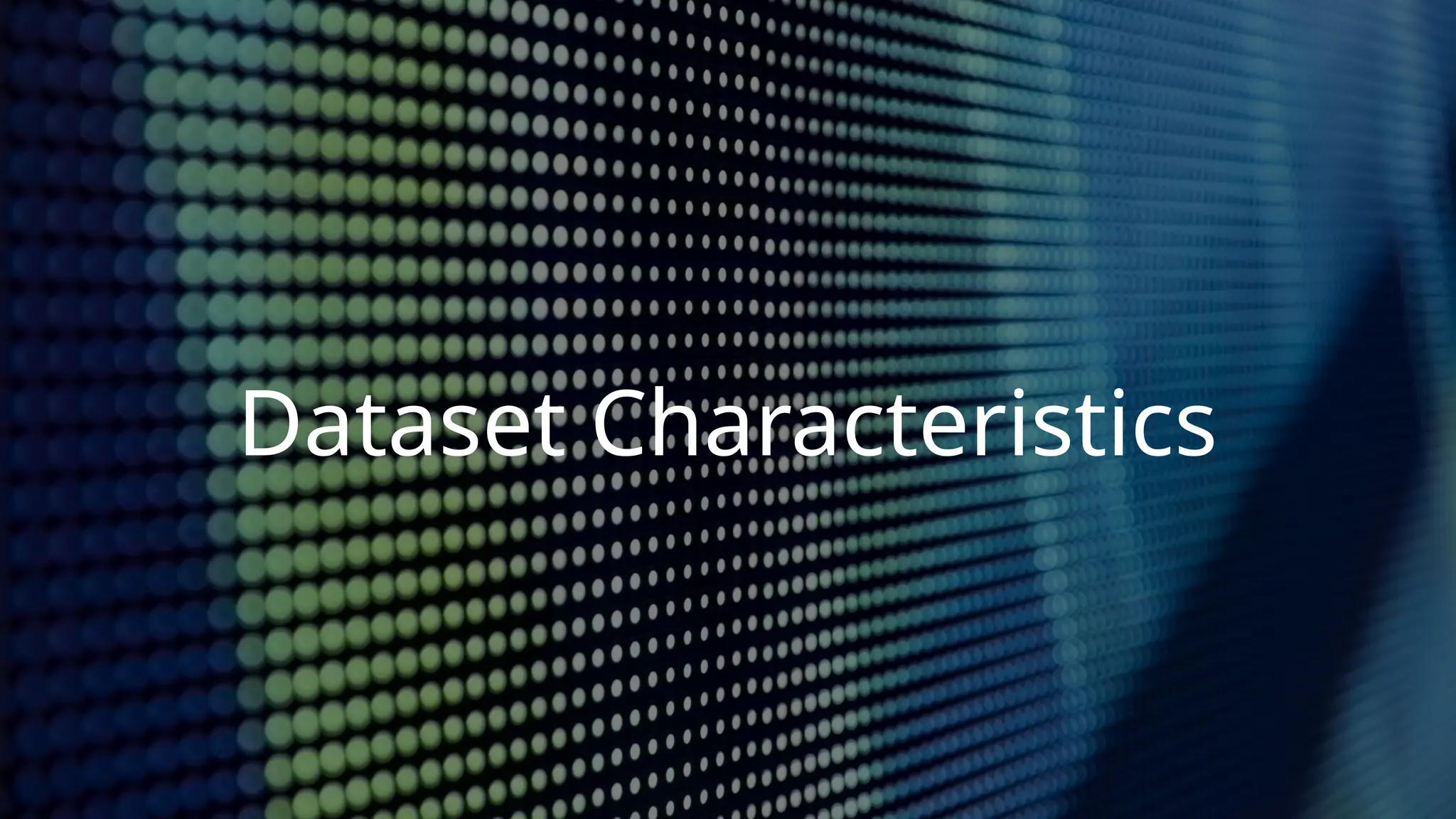 Dataset Characteristics
 