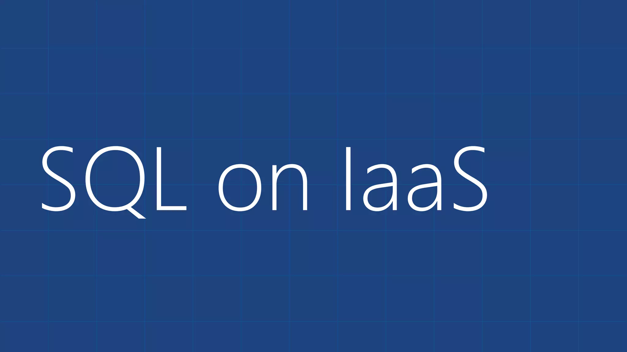 SQL on IaaS
 