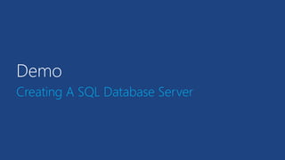 Demo
Creating A SQL Database Server
 
