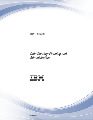 DB2 11 for z/OS
Data Sharing: Planning and
Administration
SC19-4055-02
 