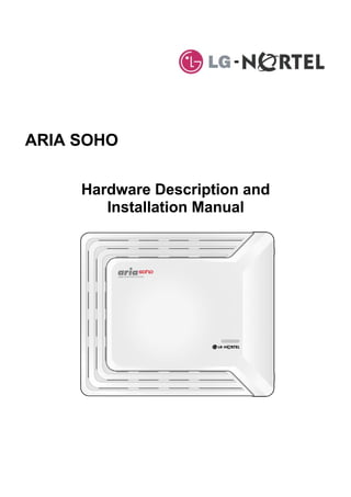 ARIA SOHO
Hardware Description and
Installation Manual
 