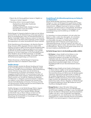 • Reports über die Nutzung geliehener Lizenzen im Vergleich zur
Nutzung von Lizenzen insgesamt
• Verwaltung mehrerer Lizenzierungstechnologien:
– FlexNet-Software (FlexEnabled, FlexLM) (über
20.000 Anwendungen)
– LUM-fähige Software (CATIA, ENOVIA SmarTeam)
– Dassault Systems License Server (DSLS)
– Sentinel, Reprise und andere
FlexNet Manager for Engineering Applications bietet auch den Software
Investment Planner, der die Softwarenutzung und Verweigerungstrends in
Bezug auf Lizenzbedingungen, Kosten und Unternehmensparameter wie
Regionen, Kostenstellen, Projekte und Benutzer analysiert. Im Unterschied
zu anderen Tools auf dem Markt werden Kaufmengen auf Basis bisheriger
Nutzungstendenzen und weiterer benutzerdefinierter Faktoren empfohlen.
Mit der Spezialisierung auf Anwendungen in den Bereichen Electronic
Design Automation (EDA), Geographic Information Systems (GIS),
Exploration  Production (EP) und Product Lifecycle Management (PLM)
verfolgt FlexNet Manager for Engineering Applications kontinuierlich
die Aktivität und zeichnet sämtliche Nutzungsdaten in einer zentralen
Datenbank auf. Mit dem Produkt lassen sich die FlexEnabled®-Lizenzen
(früher FlexLM) für mehr als 20.000 Anwendungen von Herstellern
ingenieurtechnischer Software nachverfolgen und verwalten, bei denen
die FlexNet-Lizenzierungstechnologie zum Einsatz kommt.
Weitere Informationen zu FlexNet Manager for Engineering
Applications finden Sie im Datenblatt für dieses Produkt.
Workflow Manager
Workflow Manager unterstützt die effiziente Verwaltung der Prozesse
für das IT Asset Management von Unternehmen. Gleichzeitig werden
Performance, Kontrolle und Verantwortlichkeiten mittels Standardisierung
optimiert. Mit dieser Lösung werden durch die Zentralisierung
und Automatisierung von Prozessen und Prozeduren sowie durch
vorgegebene bewährte Methoden im Zusammenhang mit Asset- und
Vertragslebenszyklen Kosten eingespart, während die Produktivität der
IT-Teams maximiert wird. Sie bietet der IT-Abteilung die Möglichkeit,
mit Endbenutzern zu interagieren und die Service-Levels zu verbessern,
was wiederum zu einer höheren Zufriedenheit der Anwender führt.
Dank der Nachvollziehbarkeit von Prozessen, Priorisierung, Kontrolle
und Optimierung kann Workflow Manager die Lizenz-Compliance des
gesamten Softwarebestands verbessern.
Workflow Manager ist mit der FlexNet Manager Platform integriert,
sodass die Aktualisierung des Bestandsmanagement-Repositorys
in Echtzeit möglich wird. Ferner unterstützt Workflow Manager
die AdminStudio Suite von Flexera Software und damit auch die
Automatisierung und Optimierung von Softwarepaketierung,
Überprüfungen der Kompatibilität von Anwendungen und Projekten zur
Virtualisierung von Anwendungen.
Komplettlösung für die Softwarelizenzoptimierung vom Desktop bis
zum Rechenzentrum
Mit der FlexNet Manager Suite können Unternehmen mehrere
Strategien zur Lizenz- und Vertragsoptimierung gleichzeitig verfolgen,
darunter: Anwendung der Produktnutzungsrechte zur Minimierung des
Lizenzverbrauchs, intelligente Zuweisung von Lizenzen zu Geräten
und Benutzern, optimale Auswahl von Lizenzschlüsseln, Neuverteilung
zu wenig genutzter Lizenzen, Senkung von Wartungskosten je nach
Anwendungsnutzung sowie Konsolidierung von Herstellern und
Anwendungen.
Für Unternehmen ist es heute entscheidend, nicht mehr einfach den
Bestand zu zählen, sondern dazu überzugehen, die vorhandenen
Softwarelizenzen zu kontrollieren, zu nutzen und zu optimieren,
um sicherzustellen, dass genau nach Bedarf gekauft wird. Die
FlexNet Manager Suite for Enterprises ist die einzige Lösung zur
Softwarelizenzoptimierung, mit der die Prozesse für das Lizenz- und
Vertragsmanagement optimiert werden, damit die Kosten in Verbindung
mit Softwarelizenzen, -Wartung und -Audits gesenkt werden können und
die Lizenz-Compliance aufrechterhalten wird.
Die FlexNet Manager Suite ist in drei Bereitstellungsmodellen erhältlich:
• On Premises: In diesem Modell wird die Software von der
IT-Abteilung eines Unternehmens innerhalb des eigenen
Rechenzentrums gesteuert und verwaltet. Der Erwerb einer
unbefristeten Lizenz der am Standort eingesetzten Software gilt
in der Regel als Kapitalausgabe, die im Verlauf der Zeit eine
bessere Investitionsrendite ermöglicht. (Beim „On Premises“-
Bereitstellungsmodell sind auch abonnementbasierte Lizenzen
verfügbar.)
• Cloud: Bei diesem Modell wird das Produkt im Rechenzentrum
von Flexera Software installiert und als SaaS-Lösung (Software
as a Service) bereitgestellt. Das damit verbundene Modell einer
Abonnementlizenzierung wird üblicherweise den Betriebsausgaben
zugerechnet. Angesichts der geringeren Kosten im Vorfeld und
der schnelleren Bereitstellung der Anwendung bietet das SaaS-
Modell eine schnellere Amortisierung. Ferner müssen auch keine
Fragen hinsichtlich der Skalierbarkeit oder der Systemarchitektur
berücksichtigt werden. (Hinweis: Abgesehen von FlexNet Manager
for Engineering Applications können alle Produkte der Suite als
Cloud-Version bereitgestellt werden.)
• Managed Service: In diesem Fall werden Software Asset
Management und Lizenzoptimierung an einen MSP (Managed
Service Provider) ausgelagert und erfolgen in einem Hosting-Modell
(bei dem die Software im Rechenzentrum des Partnerunternehmens
installiert wird) oder in einem Cloud-Modell. Diese Möglichkeit
kann gut geeignet sein, wenn die Ressourcen eines Unternehmens
eingeschränkt sind. In diesem Fall werden Personal und Kompetenz
des MSP für das Lizenzmanagement in Anspruch genommen.
 