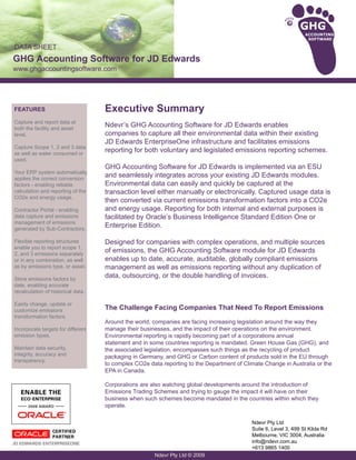 GHG
                                                                                                                  ACCOUNTING
                                                                                                                   SOFTWARE

DATA SHEET
GHG Accounting Software for JD Edwards
www.ghgaccountingsoftware.com




FEATURES                            Executive Summary
Capture and report data at
both the facility and asset
                                    Ndevr’s GHG Accounting Software for JD Edwards enables
level.                              companies to capture all their environmental data within their existing
                                    JD Edwards EnterpriseOne infrastructure and facilitates emissions
Capture Scope 1, 2 and 3 data.
as well as water consumed or
                                    reporting for both voluntary and legislated emissions reporting schemes.
used.
                                    GHG Accounting Software for JD Edwards is implemented via an ESU
Your ERP system automatically
applies the correct conversion
                                    and seamlessly integrates across your existing JD Edwards modules.
factors - enabling reliable         Environmental data can easily and quickly be captured at the
calculation and reporting of the    transaction level either manually or electronically. Captured usage data is
CO2e and energy usage.
                                    then converted via current emissions transformation factors into a CO2e
Contractor Portal - enabling        and energy usage. Reporting for both internal and external purposes is
data capture and emissions          facilitated by Oracle’s Business Intelligence Standard Edition One or
management of emissions
generated by Sub-Contractors.
                                    Enterprise Edition.

Flexible reporting structures       Designed for companies with complex operations, and multiple sources
enable you to report scope 1,
2, and 3 emissions separately
                                    of emissions, the GHG Accounting Software module for JD Edwards
or in any combination, as well      enables up to date, accurate, auditable, globally compliant emissions
as by emissions type, or asset.     management as well as emissions reporting without any duplication of
Store emissions factors by
                                    data, outsourcing, or the double handling of invoices.
date, enabling accurate
recalculation of historical data.

Easily change, update or
customize emissions                 The Challenge Facing Companies That Need To Report Emissions
transformation factors.
                                    Around the world, companies are facing increasing legislation around the way they
Incorporate targets for different   manage their businesses, and the impact of their operations on the environment.
emission types.                     Environmental reporting is rapidly becoming part of a corporations annual
                                    statement and in some countries reporting is mandated. Green House Gas (GHG), and
Maintain data security,             the associated legislation, encompasses such things as the recycling of product
integrity, accuracy and             packaging in Germany, and GHG or Carbon content of products sold in the EU through
transparency.
                                    to complex CO2e data reporting to the Department of Climate Change in Australia or the
                                    EPA in Canada.

                                    Corporations are also watching global developments around the introduction of
                                    Emissions Trading Schemes and trying to gauge the impact it will have on their
                                    business when such schemes become mandated in the countries within which they
                                    operate.

                                                                                           Ndevr Pty Ltd
                                                                                           Suite 6, Level 3, 499 St Kilda Rd
                                                                                           Melbourne, VIC 3004, Australia
                                                                                           info@ndevr.com.au
                                                                                           +613 9865 1400
                                                      Ndevr Pty Ltd © 2009
 