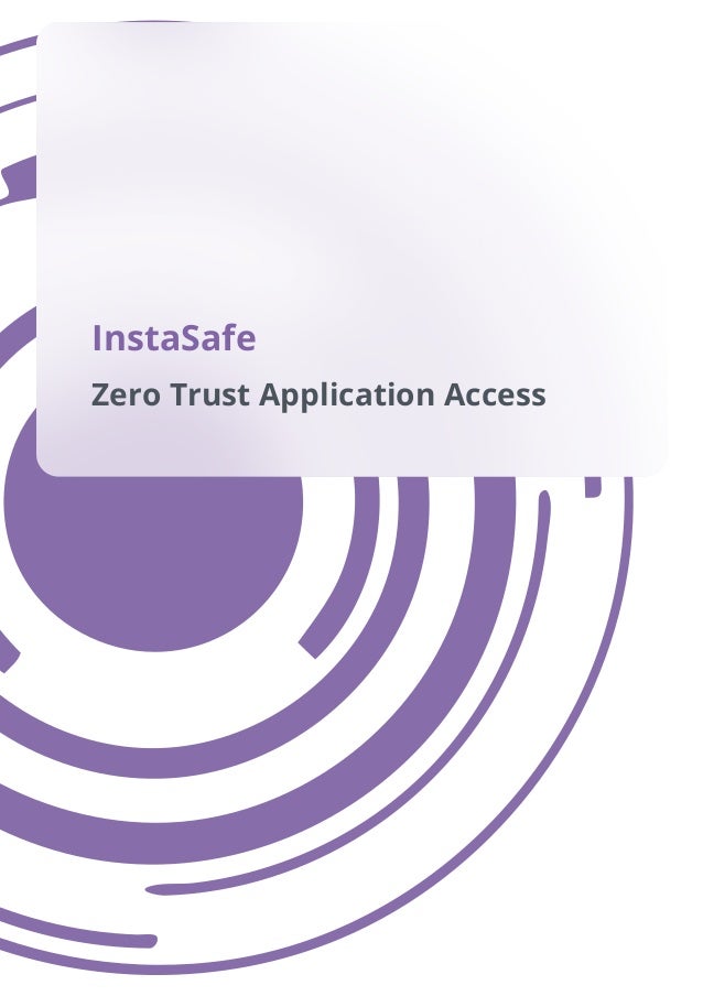 Zero Trust Application Access
InstaSafe
 