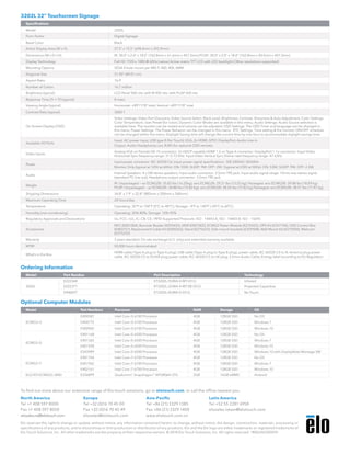 To find out more about our extensive range of Elo touch solutions, go to elotouch.com, or call the office nearest you.
North America
Tel +1 408 597 8000
Fax +1 408 597 8050
elosales.na@elotouch.com
Europe
Tel +32 (0)16 70 45 00
Fax +32 (0)16 70 45 49
elosales@elotouch.com
Asia-Pacific
Tel +86 (21) 3329 1385
Fax +86 (21) 3329 1400
www.elotouch.com.cn
Latin America
Tel +52 55 2281 6958
elosales.latam@elotouch.com
Specifications
Model 3202L
Form Factor Digital Signage
Bezel Color Black
Active Display Area (W x H) 27.5" x 15.5" (698.4mm x 392.9mm)
Dimensions (W x D x H) IR: 30.0" x 2.4" x 18.0" (762.8mm x 61.6mm x 457.3mm) PCAP: 30.0" x 2.0" x 18.0" (762.8mm x 50.5mm x 457.3mm)
Display Technology Full HD 1920 x 1080 @ 60Hz (native) Active matrix TFT LCD with LED backlight (Other resolutions supported)
Mounting Options VESA 4-hole mount per MIS-F, 400, 400, 6MM
Diagonal Size 31.50" (80.01 cm)
Aspect Ratio 16:9
Number of Colors 16.7 million
Brightness (typical) LCD Panel 500 nits; with IR 450 nits; with PCAP 430 nits
Response Time (Tr + Tf) (typical) 8 msec
Viewing Angle (typical) Horizontal: ±89°/178° total; Vertical: ±89°/178° total
Contrast Ratio (typical) 3000:1
On-Screen Display (OSD)
Video Settings: Video Port Discovery, Video Source Select, Black Level, Brightness, Contrast, Sharpness & Auto Adjustment; Color Settings:
Color Temperature, User Preset (for color), Dynamic Color Modes are available in this menu; Audio Settings: Audio Source selection is
available here. The monitor can be muted and volume can be adjusted; OSD Settings: The OSD Timer and language can be changed in
this menu; Power Settings: The Power Behavior can be changed in this menu; RTC Settings: Time setting & the monitor ON/OFF schedule
can be changed within this menu. Daylight Saving time will change the current time by one hour to accommodate daylight savings time.
Available I/O Ports
Input: AC power input, USB type B (for Touch), VGA, 2x HDMI, GPIO, DisplayPort, Audio Line-in
Output: Audio Headphones out, RJ45 (for optional OSD remote)
Video Inputs
Analog VGA on Female DE-15 connector; 2x HDCP-capable HDMI 1.3 on Type A connector; DisplayPort 1.1a connector; Input Video
Horizontal Sync frequency range: 31.5-73 KHz; Input Video Vertical Sync (frame rate) frequency range: 47-63Hz
Power
Input power connector: IEC 60320 C6; Input power signal specifications: 100-240VAC 50/60Hz
Monitor Only (typical at 120V at 60Hz): ON: 55W; SLEEP: 9W: OFF: 2W / (typical at 230V at 50Hz): ON: 53W; SLEEP: 9W; OFF: 2.5W
Audio
Internal Speakers: 4 x 5W stereo speakers; Input audio connector: 3.5mm TRS jack; Input audio signal range: 1Vrms max stereo signal
(standard PC line out); Headphone output connector: 3.5mm TRS jack
Weight
IR: Unpackaged — w/ ECMG2B: 35.83 lbs (16.25kg); w/o ECMG2B: 29.21 lbs (13.25 kg); Packaged: w/o ECMG2B: 39.88 lbs (18.09 kg)
PCAP: Unpackaged — w/ ECMG2B: 34.88 lbs (15.82 kg); w/o ECMG2B: 28.26 lbs (12.82 kg) Packaged: w/o ECMG2B: 38.51 lbs (17.47 kg)
Shipping Dimensions 34.8" x 7.9" x 22.8" (885mm x 200mm x 580mm)
Maximum Operating Time 24 hours/day
Temperature Operating: 32°F to 104°F (0°C to 40°C); Storage: -4°F to 140°F (-20°C to 60°C)
Humidity (non-condensing) Operating: 20%-80%; Storage: 10%-95%
Regulatory Approvals and Declarations UL, FCC; cUL, IC; CB; CE / RFID Supported Protocols: ISO - 14443-A; ISO - 14443-B; ISO – 15693
Accessories
NFC (E001004), Barcode Reader (E093433), MSR (E001002), ECMG2 Power Module (E275433), OPS Kit (E337104), OSD Control Box
(E483757), Replacement Cable Kit (E000263), Stand (E275623), Side-mount brackets (E329508), Wall Mount Kit (E275050), Webcam
(E275233)
Warranty 3 years standard. On-site exchange (U.S. only) and extended warranty available
MTBF 50,000 hours demonstrated
What’s in the Box
HDMI cable (Type A plug to Type A plug), USB cable (Type A plug to Type B plug), power cable, IEC 60320-C5 to N. America plug power
cable, IEC 60320-C5 to EU/KR plug power cable, IEC 60320-C5 to UK plug, 3.5mm Audio Cable, Energy label according to EU Regulation
3202L 32" Touchscreen Signage
Optional Computer Modules
Model Part Number Part Description Technology
3202L
E222368 ET3202L-9UWA-0-MT-GY-G Infrared
E222371 ET3202L-2UWA-0-MT-ZB-GY-G Projected Capacitive
E440697 ET3202L-0UWA-0-GY-G No Touch
Elo reserves the right to change or update, without notice, any information contained herein; to change, without notice, the design, construction, materials, processing or
specifications of any products; and to discontinue or limit production or distribution of any products. Elo and the Elo logo are either trademarks or registered trademarks of
Elo Touch Solutions, Inc. All other trademarks are the property of their respective owners. © 2018 Elo Touch Solutions, Inc. All rights reserved. 18062AES00039
Ordering Information
Model Part Numbers Processor RAM Storage OS
ECMG3-i3
E400587 Intel Core i3-6100 Processor 4GB 128GB SSD No OS
E400775 Intel Core i3-6100 Processor 4GB 128GB SSD Windows 7
E400965 Intel Core i3-6100 Processor 4GB 128GB SSD Windows 10
ECMG3-i5
E401168 Intel Core i5-6500 Processor 4GB 128GB SSD No OS
E401365 Intel Core i5-6500 Processor 4GB 128GB SSD Windows 7
E401558 Intel Core i5-6500 Processor 4GB 128GB SSD Windows 10
E343989 Intel Core i5-6500 Processor 4GB 128GB SSD Windows 10 with DisplayNote Montage SW
ECMG3-i7
E401764 Intel Core i7-6700 Processor 4GB 128GB SSD No OS
E401962 Intel Core i7-6700 Processor 4GB 128GB SSD Windows 7
E402161 Intel Core i7-6700 Processor 4GB 128GB SSD Windows 10
ELO-KIT-ECMG2C-AND E336899 Qualcomm®
Snapdragon™
APQ8064 CPU 2GB 16GB eMMC Android
 