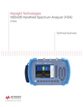 Keysight Technologies
N9340B Handheld Spectrum Analyzer (HSA)
3 GHz
Technical Overview
 