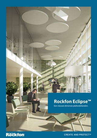 Rockfon Eclipse™
Een nieuwe dimensie plafondeilanden.

 
