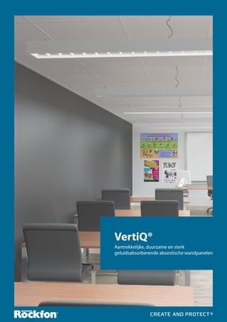 VertiQ®
Aantrekkelijke, duurzame en sterk
geluidsabsorberende akoestische wandpanelen

 