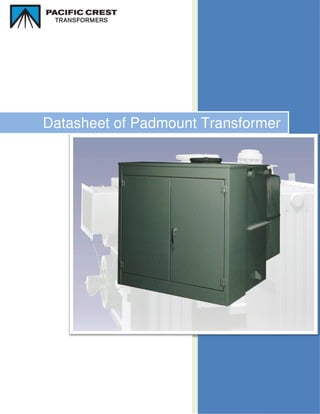 Datasheet of Padmount Transformer
 