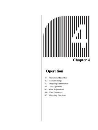 Chapter 4
Operation
4-1 Operational Procedure
4-2 Switch Settings
4-3 Preparing for Operation
4-4 Trial Operation
4-5 Gain Adjustments
4-6 User Parameters
4-7 Operating Functions
 
