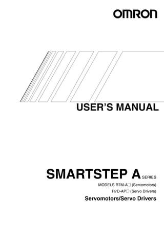 USER’S MANUAL
SMARTSTEP ASERIES
MODELS R7M-A@ (Servomotors)
R7D-AP@ (Servo Drivers)
Servomotors/Servo Drivers
 