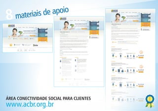 e apoio
 8   materiais d




                     ESOCIAL ICP
CONE    CTIV     IDAD
 ÁREA CONECTIVIDADE SOCIAL PARA CLIENTES
 www.acbr.org.br
 