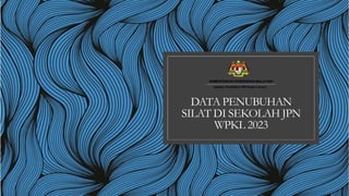 DATA PENUBUHAN
SILAT DI SEKOLAH JPN
WPKL 2023
 