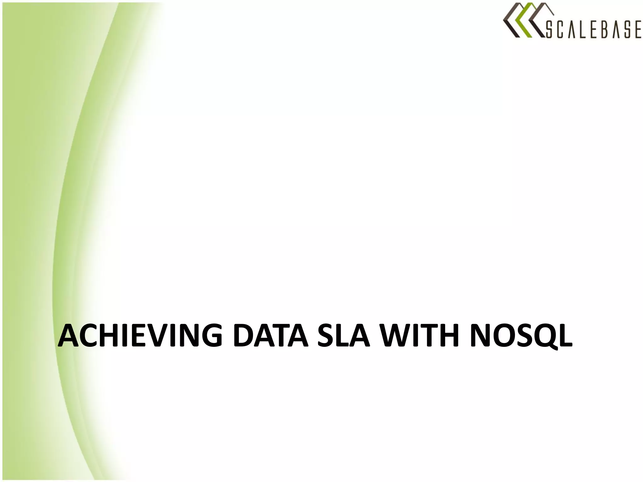 ACHIEVING DATA SLA WITH NOSQL
 