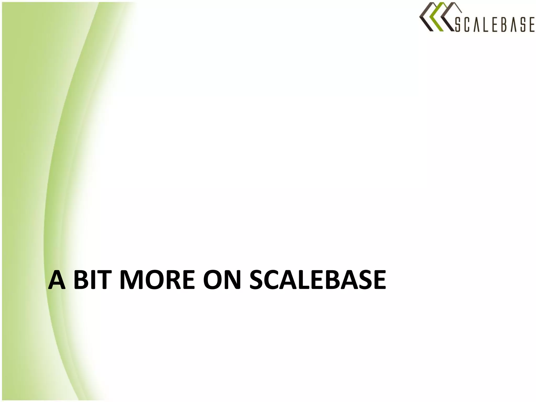 A BIT MORE ON SCALEBASE
 