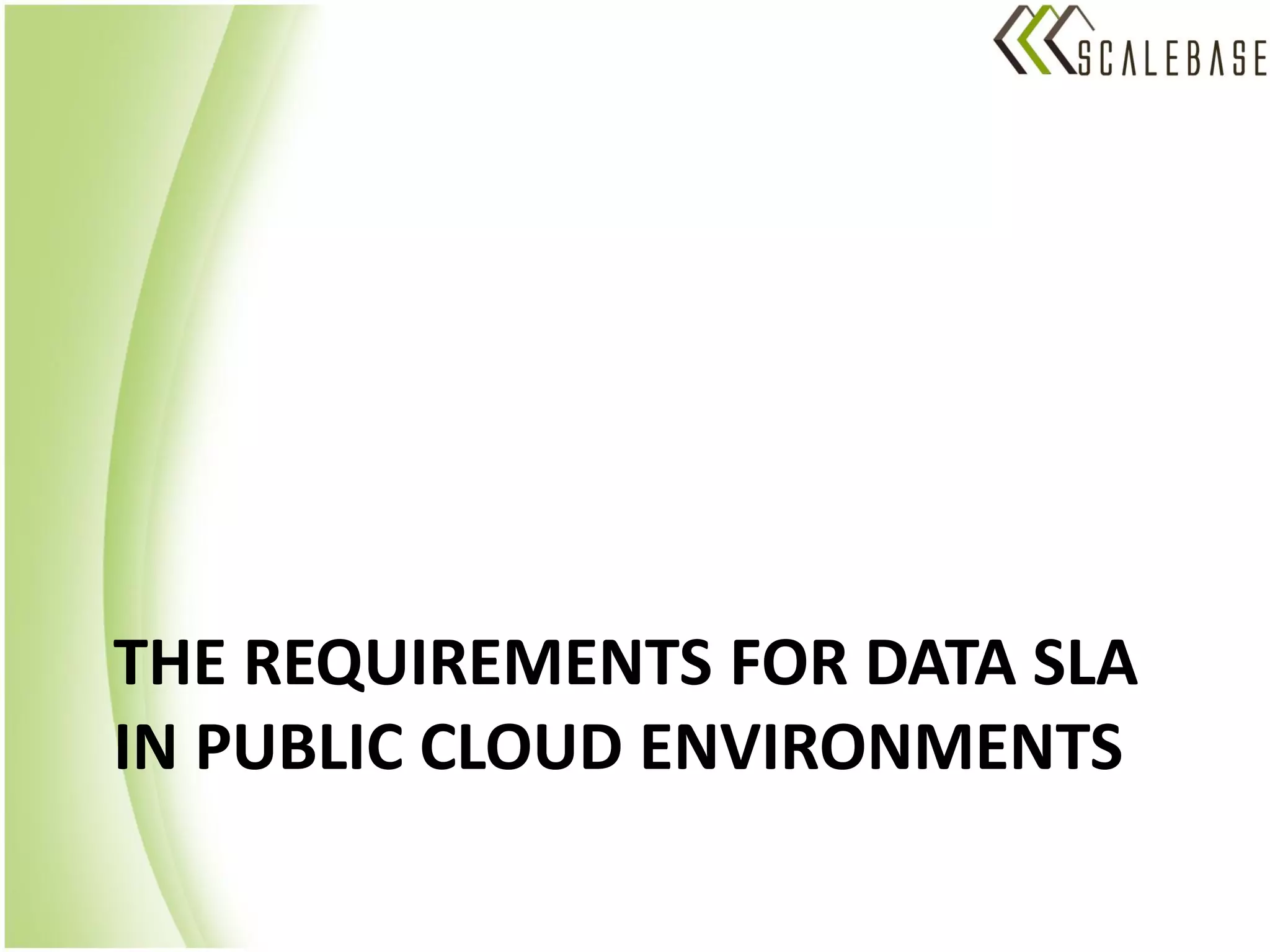 THE REQUIREMENTS FOR DATA SLA
IN PUBLIC CLOUD ENVIRONMENTS
 