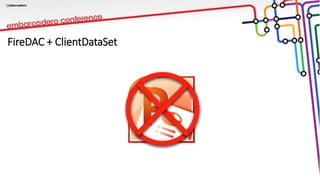 FireDAC + ClientDataSet
 