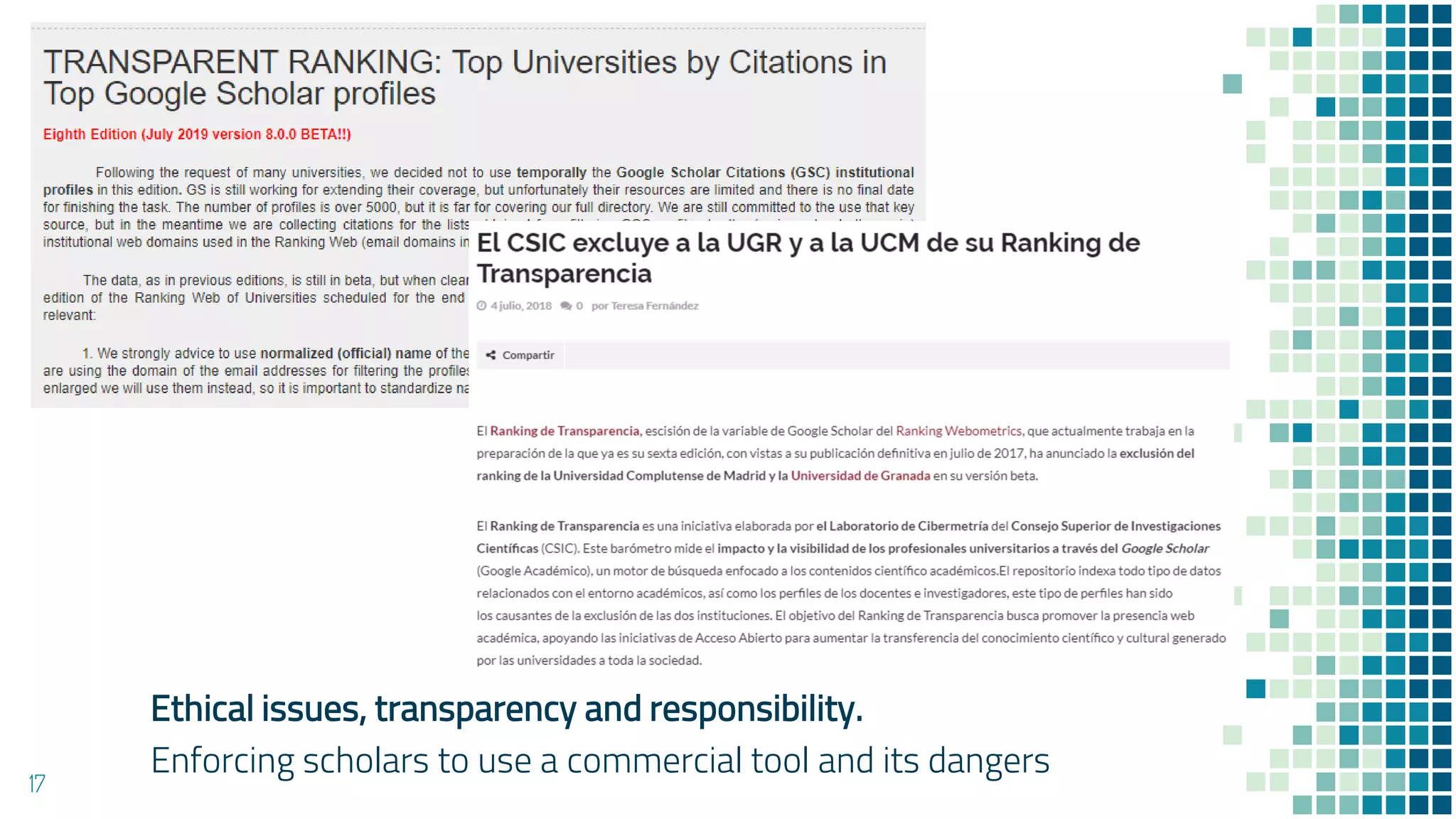 Ethical issues, transparency and responsibility.
Enforcing scholars to use a commercial tool and its dangers
17
 