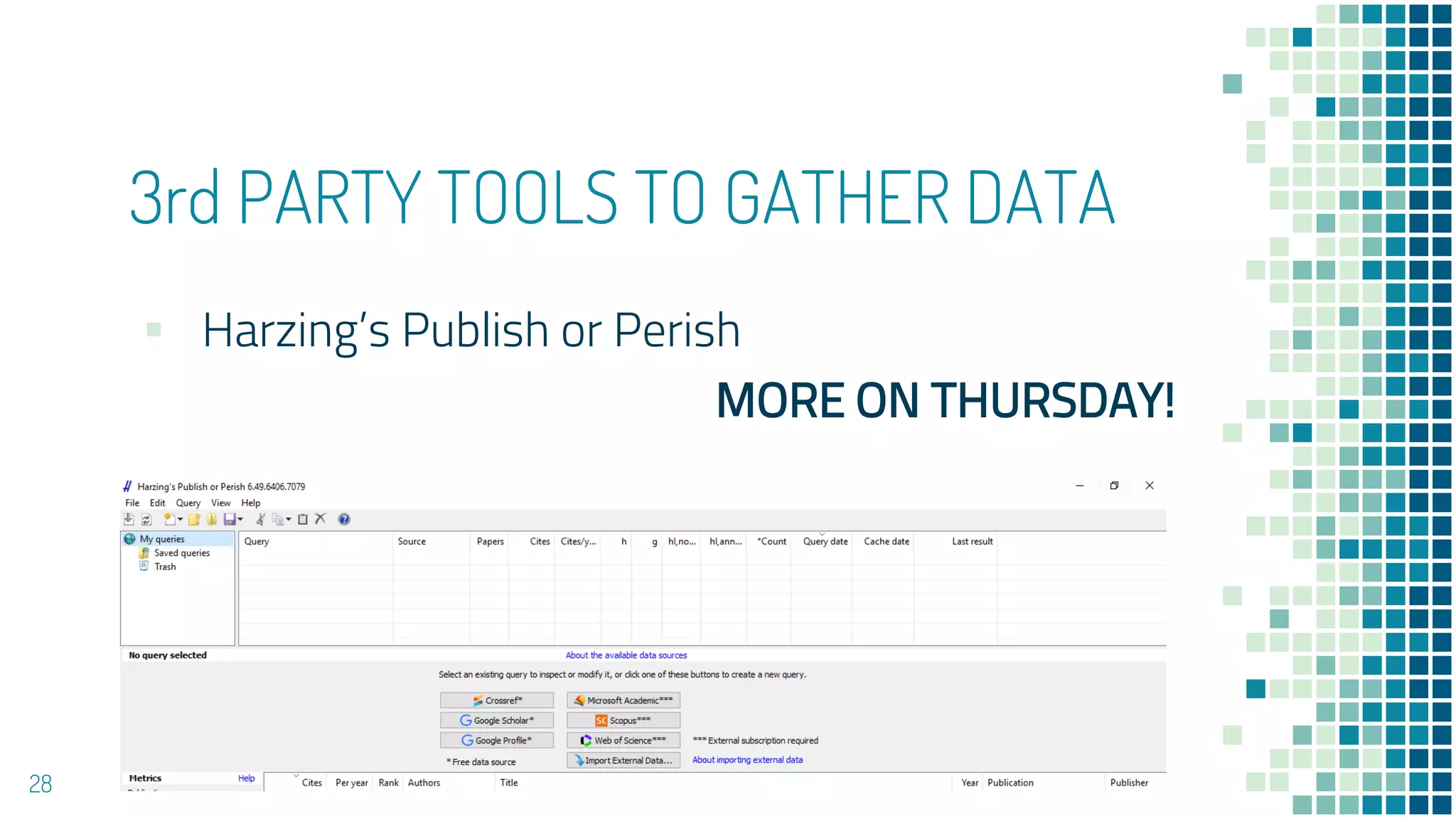 3rd PARTY TOOLS TO GATHER DATA
▪ Harzing’s Publish or Perish
MORE ON THURSDAY!
28
 
