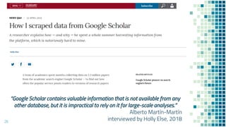 26
“Google Scholar contains valuable information that is not available from any
other database, but it is impractical to r...
