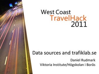 Data sources and trafiklab.se Daniel Rudmark Viktoria Institute/Högskolan i Borås 