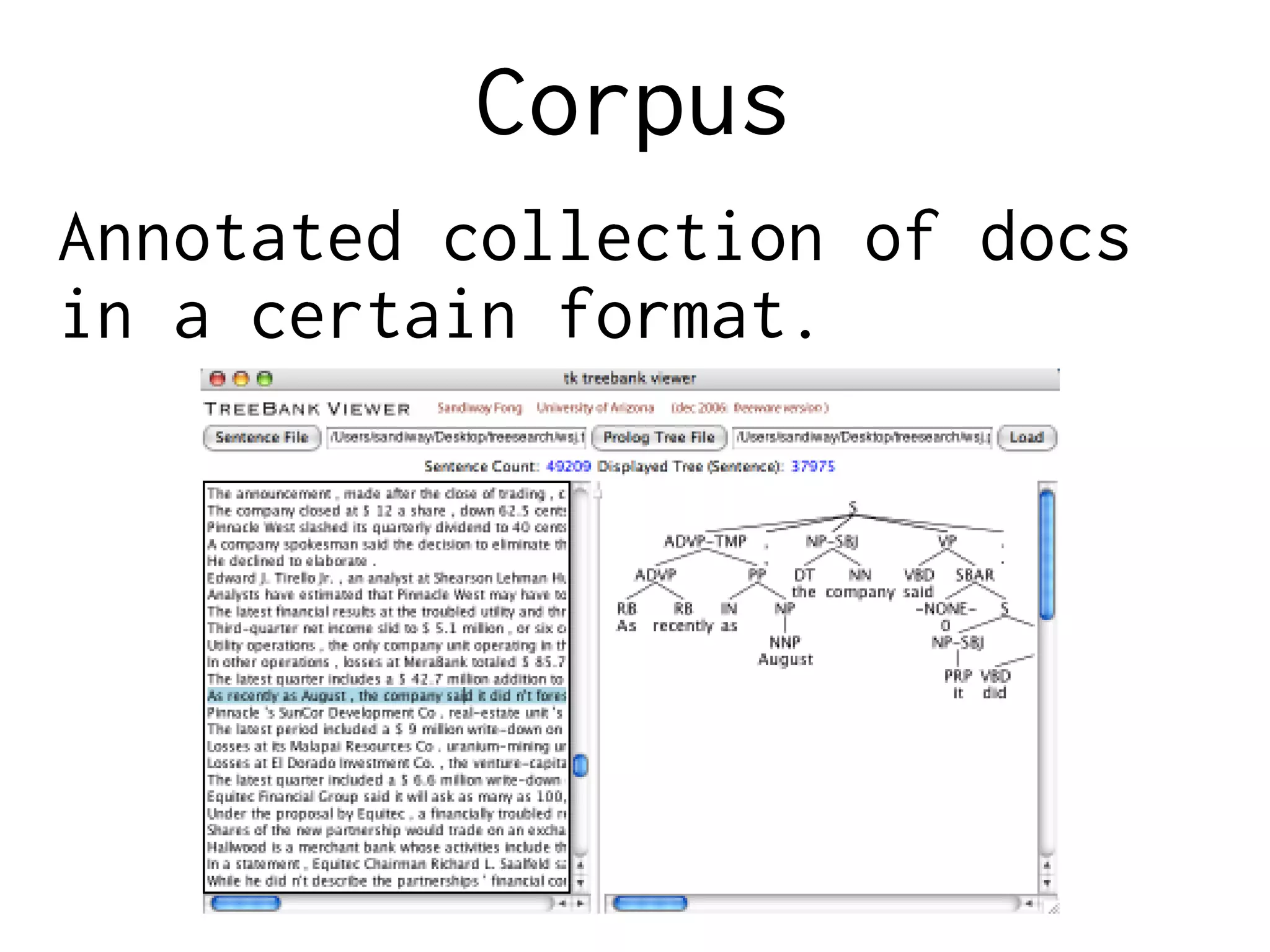 Corpus
Annotated collection of docs
in a certain format.
 