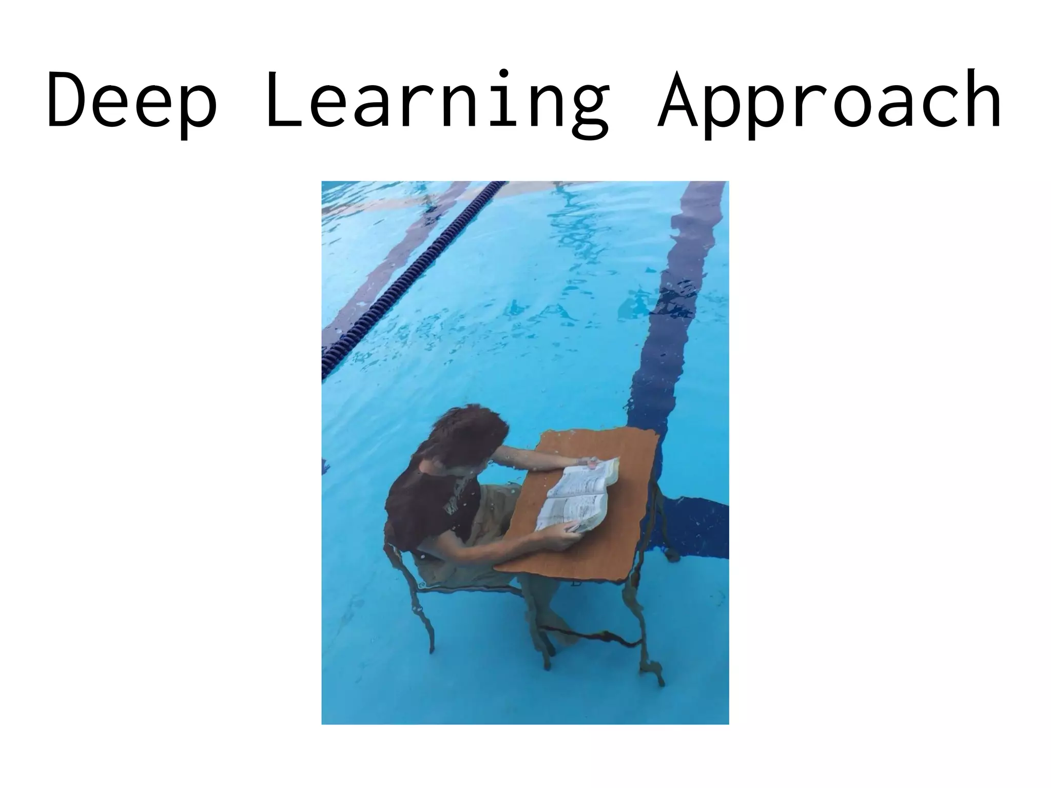 Deep Learning Approach
 