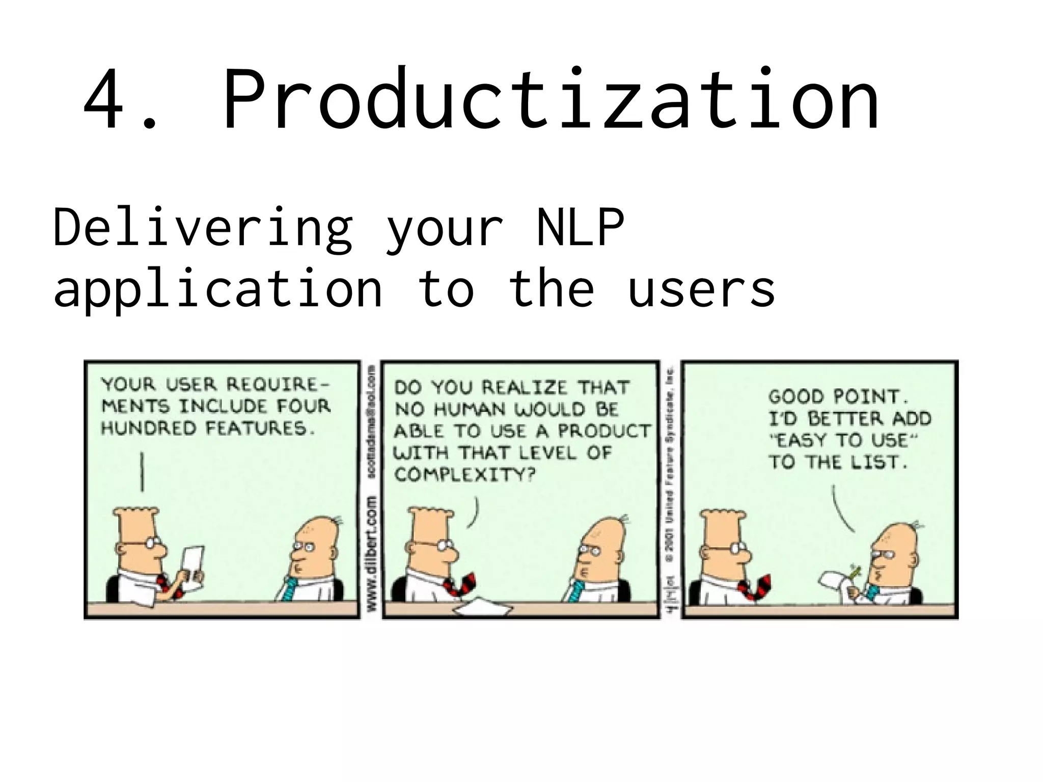 4. Productization
Delivering your NLP
application to the users
 