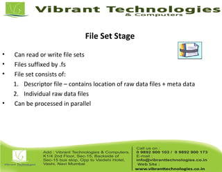 File Set Stage
• Can read or write file sets
• Files suffixed by .fs
• File set consists of:
1. Descriptor file – contains location of raw data files + meta data
2. Individual raw data files
• Can be processed in parallel
 