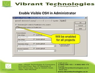 Enable Visible OSH in Administrator
Will be enabled
for all projects
 