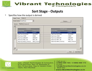 Sort Stage - Outputs
• Specifies how the output is derived
 