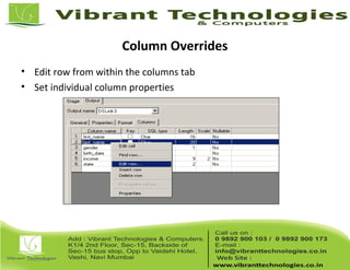 Column Overrides
• Edit row from within the columns tab
• Set individual column properties
 
