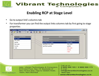 Enabling RCP at Stage Level
• Go to output link’s columns tab
• For transformer you can find the output links columns tab by first going to stage
properties
 