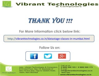 Thank You !!!Thank You !!!
For More Information click below link:
Follow Us on:
http://vibranttechnologies.co.in/datastage-classes-in-mumbai.html
 