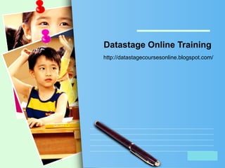 L/O/G/O
Datastage Online Training
http://datastagecoursesonline.blogspot.com/
 