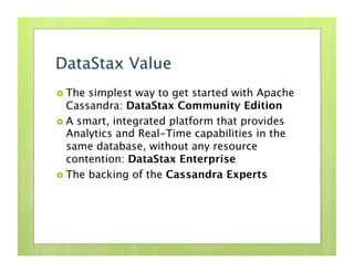 DataStax Enterprise
1.  DataStax Enterprise
    Database Server

2.  OpsCenter
    Enterprise
    Management
    solution
...