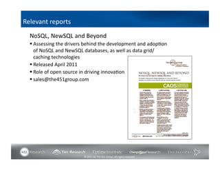 Relevant	
  reports	
  
  NoSQL,	
  NewSQL	
  and	
  Beyond	
  
    Assessing	
  the	
  drivers	
  behind	
  the	
  deve...
