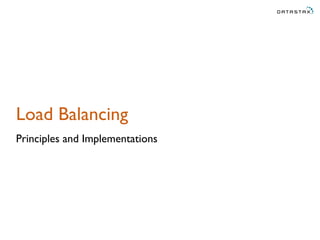 Load Balancing
Principles and Implementations
 