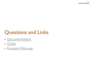 Questions and Links
• Documentation
• Code
• Example Web-app
 