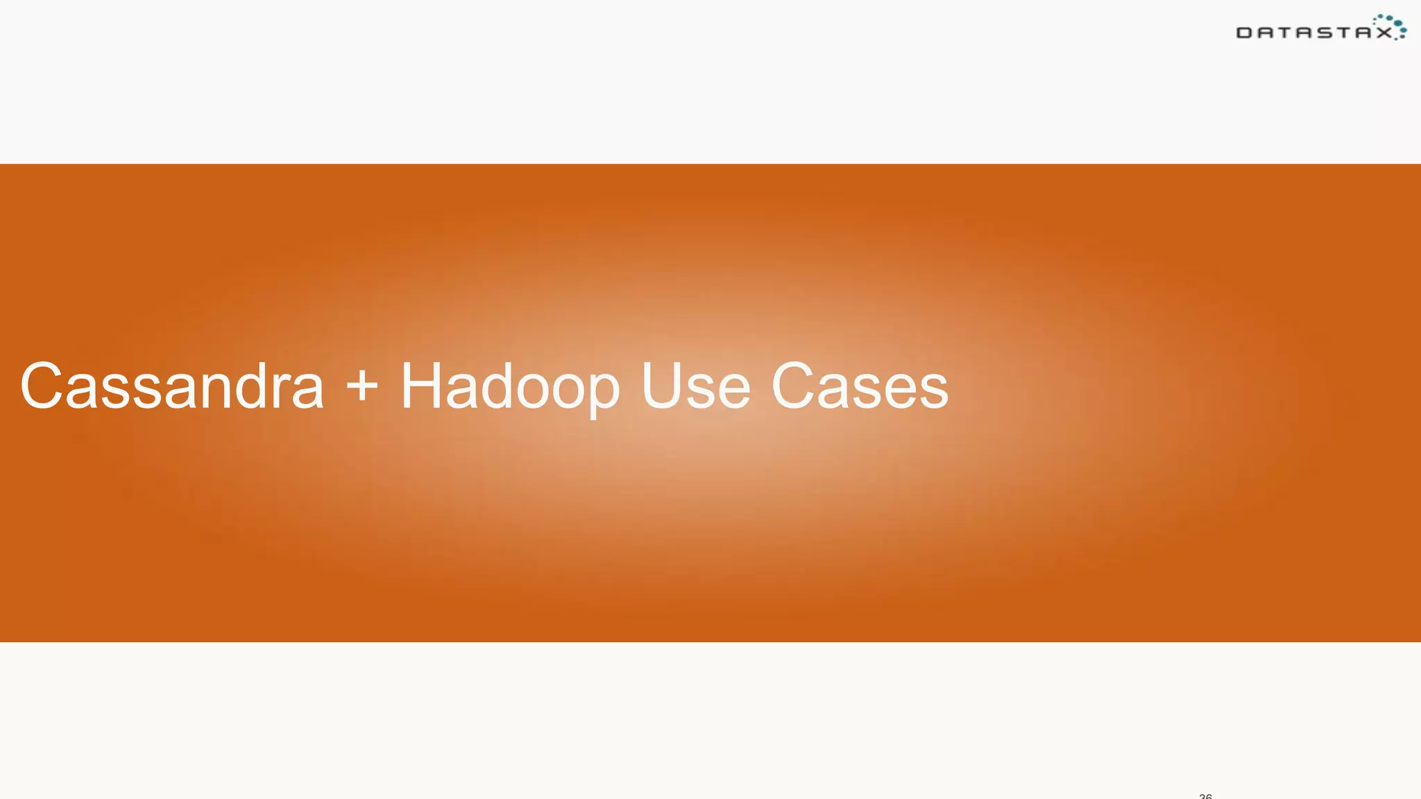 Cassandra + Hadoop Use Cases
 