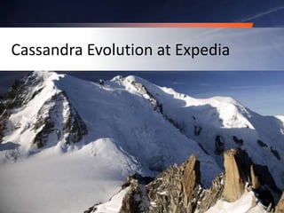 Cassandra Evolution at Expedia
 