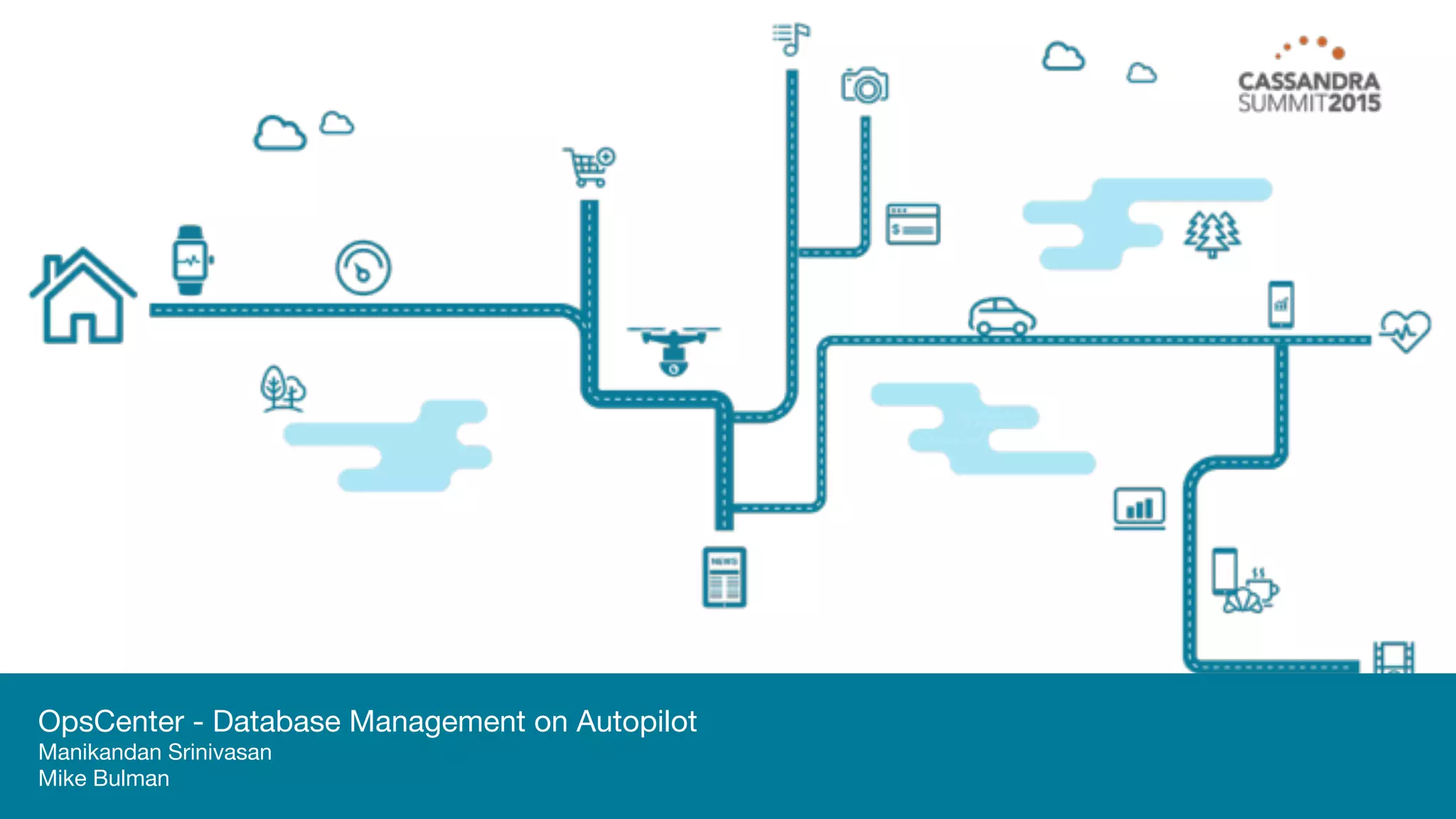  
OpsCenter - Database Management on Autopilot 
Manikandan Srinivasan 
Mike Bulman  
 