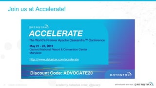 Join us at Accelerate!
49 © DataStax, All Rights Reserved. academy.datastax.com | @jscarp
http://www.datastax.com/accelera...