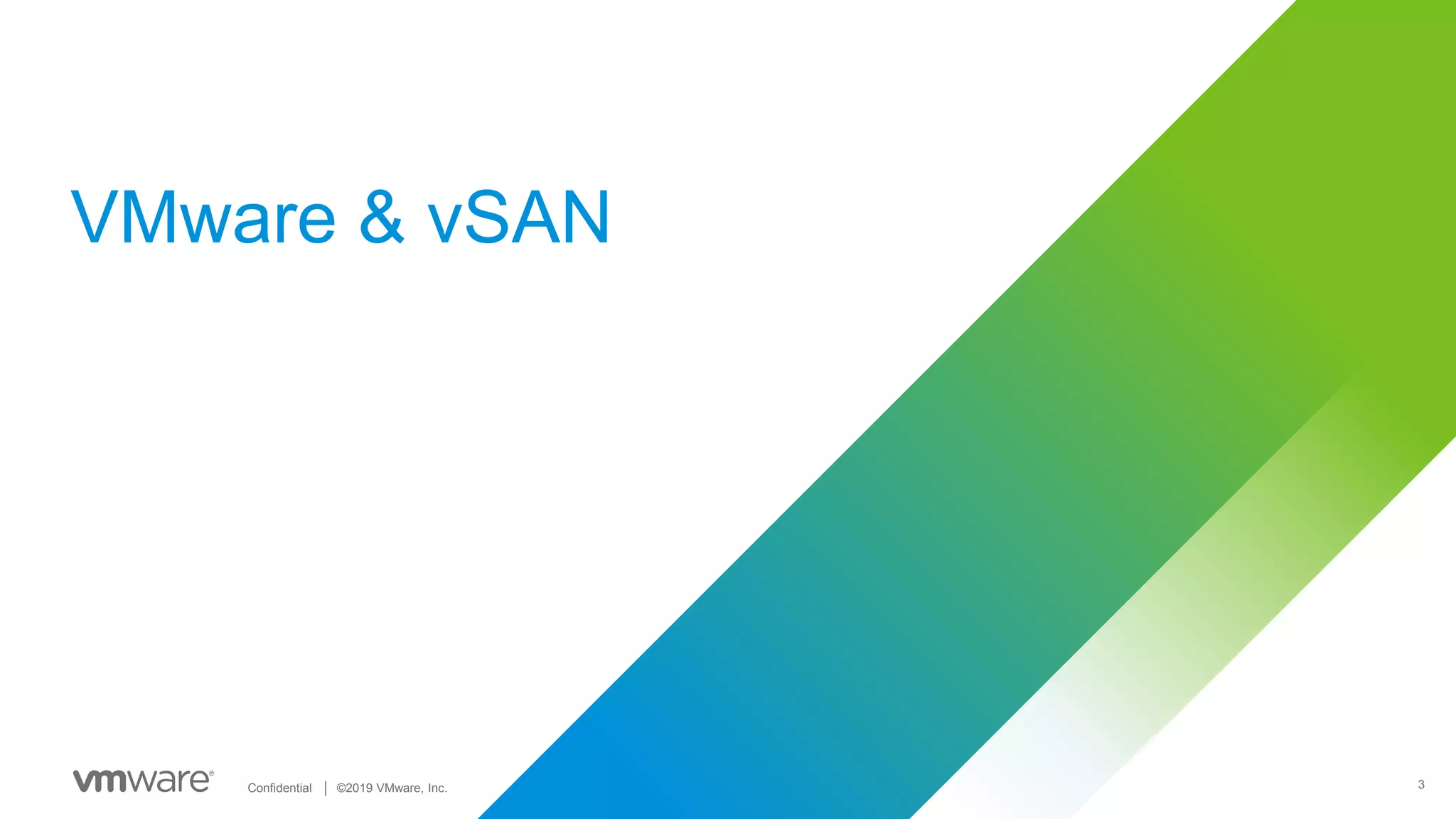 3Confidential │ ©2019 VMware, Inc.
VMware & vSAN
 