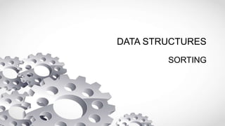 DATA STRUCTURES
SORTING
 