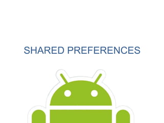 SHARED PREFERENCES
 