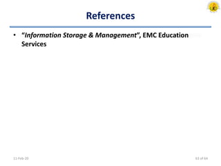 References
• “Information Storage & Management”, EMC Education
Services
11-Feb-20 63 of 64
 